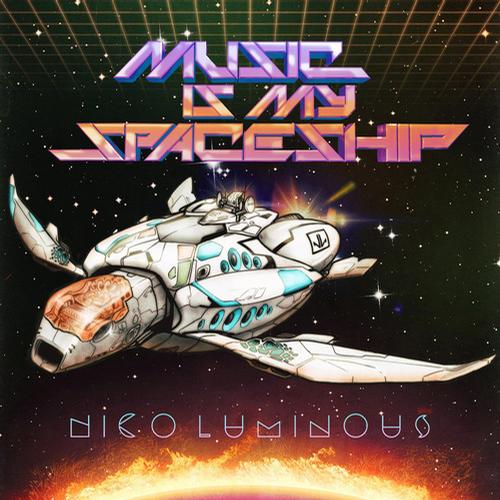 NICO LUMINOUS - MUSIC IS MY SPACESHIP (2013) NICO LUMINOUS - MUSIC IS MY SPACESHIP (2013)