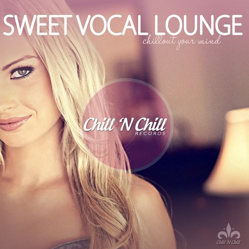 VA - Sweet Vocal Lounge (Chillout Your Mind) (2017)