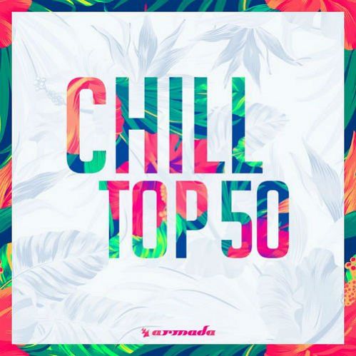 VA - Chill Top 50 - Armada Music (2017)