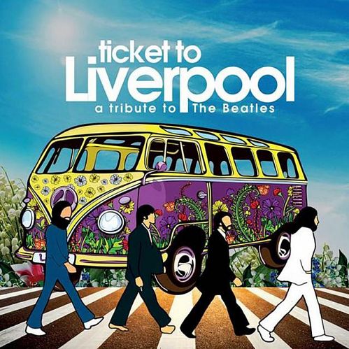 VA - A Tribute To Beatles: Ticket To Liverpool (2017)