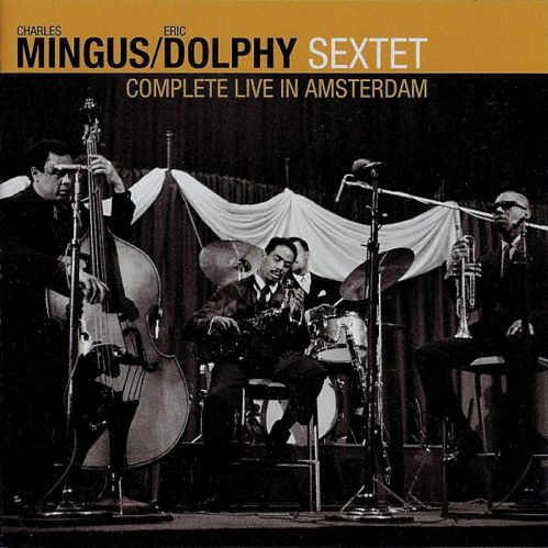 Charles Mingus, Eric Dolphy Sextet - Complete Live
