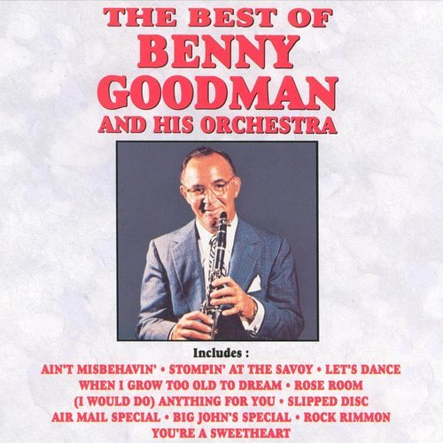 Benny Goodman - The Best of Benny Goodman and His Orchestra