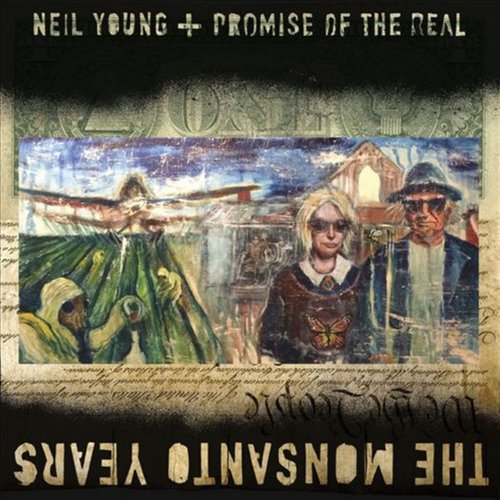 Neil Young And Promise Of The Real - The Monsanto Years (201