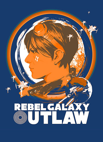 Re: Rebel Galaxy Outlaw (2019)