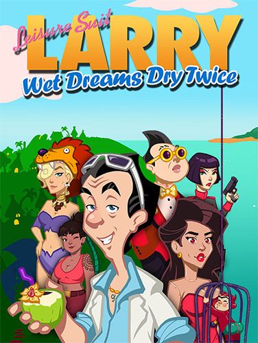 Re: Leisure Suit Larry: Wet Dreams Dry Twice (2020)