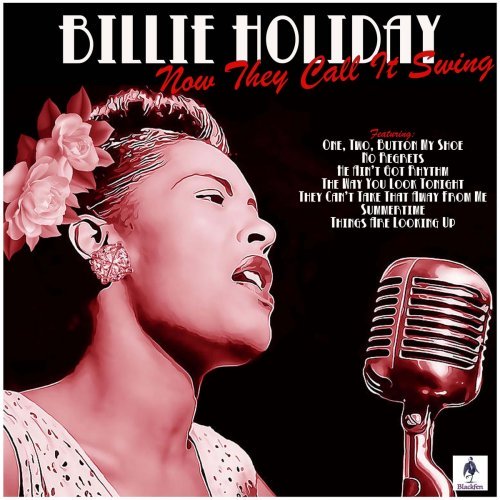 Billie Holiday - Now They Call It Swing (2019)  FLAC