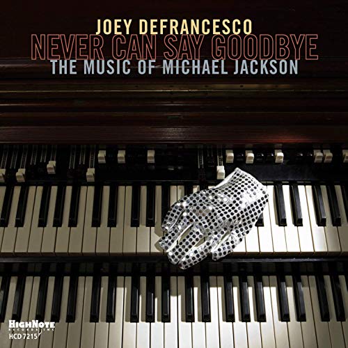 Joey DeFrancesco - Never Can Say Goodbye (The Music of