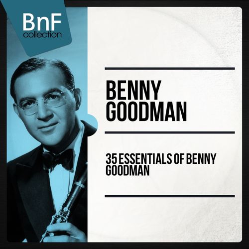 Benny Goodman - 35 Essentials of Benny Goodman (2014)