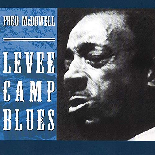 Fred McDowell - Levee Camp Blues (1980/2020)  FLAC