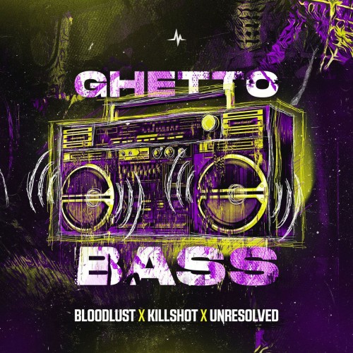 Bloodlust X Killshot X Unresolved - Ghetto Bass (Extended)