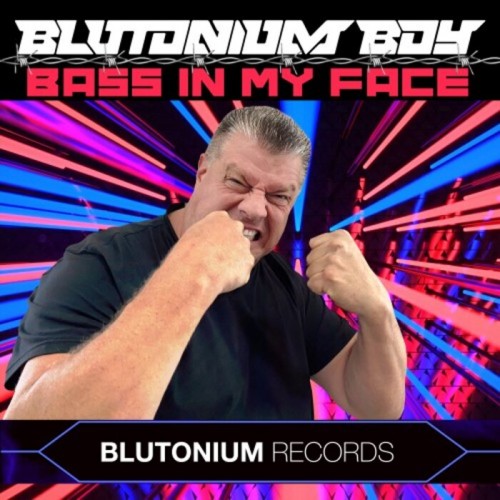 Blutonium Boy - Bass In My Face (2022)