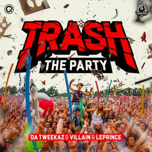 Da Tweekaz & Villain & LePrince - Trash The Party (2022)