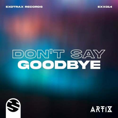 Artix - Dont Say Goodbye (2022)