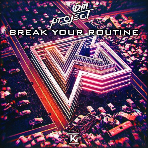 D.M. Project - Break Your Routine (Edit) (2022)