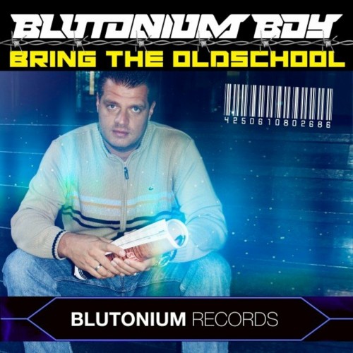 Blutonium Boy - Bring The Oldschool (2022)