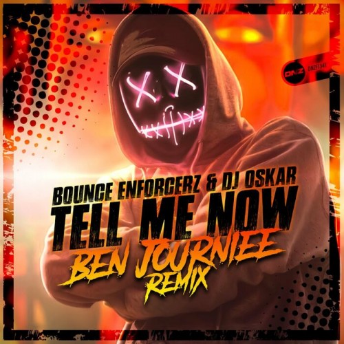 Bounce Enforcerz & DJ Oskar - Tell Me Now (Ben Journie 2022)