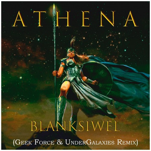 Blanksiwel - Athena (UnderGalaxies and GeekForce Remix) 2022