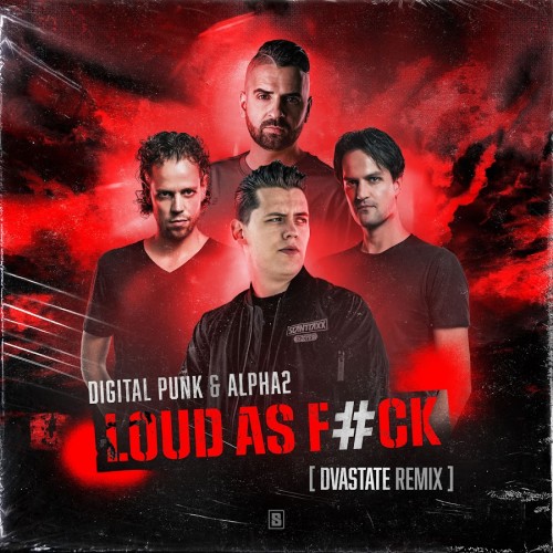 Digital Punk & Alpha - Loud As Fck (Dvastate Remix) (2022)