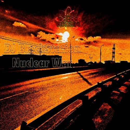 Dj Blockstation - Nuclear War (2022)