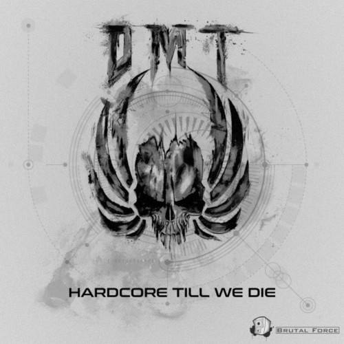 DMT - Hardcore Till We Die (2022)
