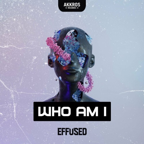 Effused - Who Am I (Edit) (2022)