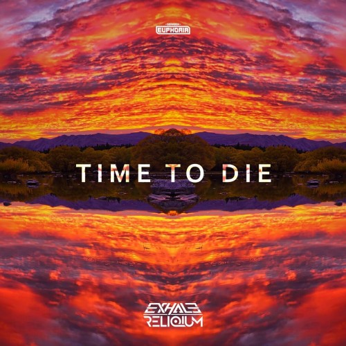 Exhale & Reliqium - Time To Die (Edit) (2022)