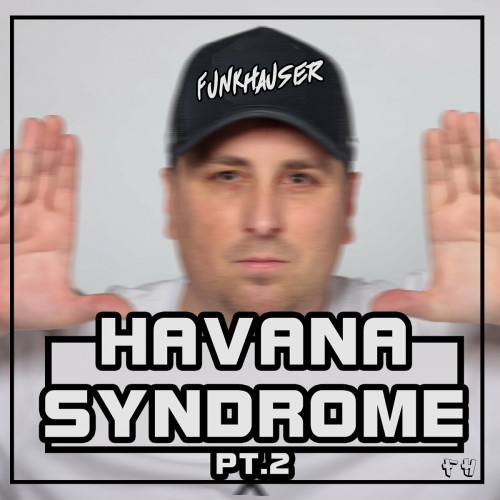 Funkhauser - Havana Syndrome Pt. 2 (2022)