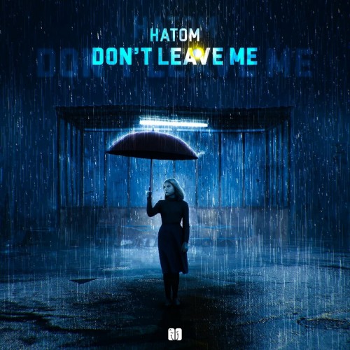 Hatom - Dont Leave Me (Original Mix) (2022)