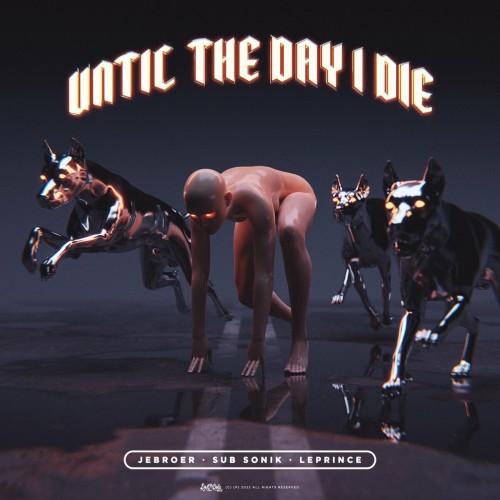 Jebroer& Sub Sonik & Leprince - Until the Day I Die (2022)