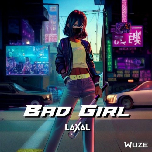 Laxal - Bad Girl (Edit) (2022)