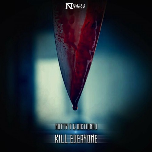 Nutty T & DictionDJ - Kill Everyone (2022)