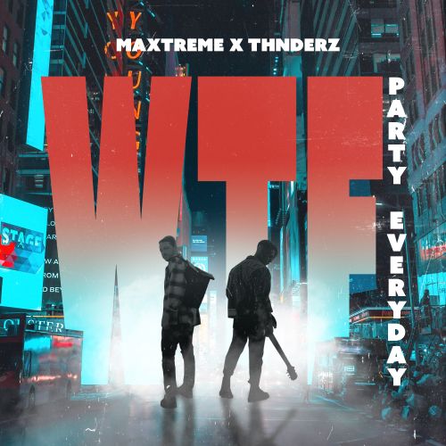 Maxtreme & Thnderz - WTF (Party Everyday) (Extended Mix)2022