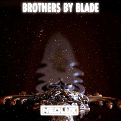 Neolux - Brothers by Blade (Edit) (2022)