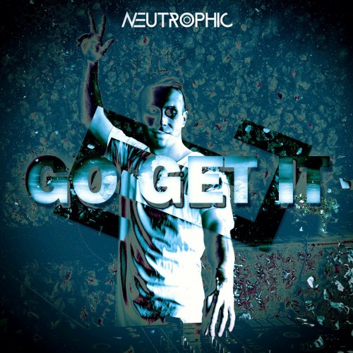 Neutrophic - Go Get It (2022)