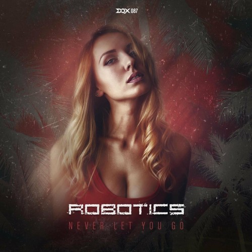 Robotics - Never Let You Go (2022)