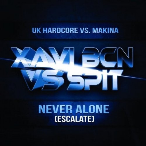 Spit vs Xavi BCN - Never Alone (Escalate-Original Mix) 2022