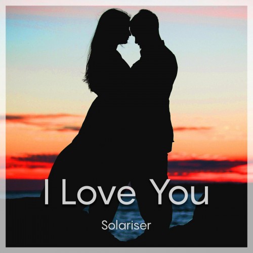 Solariser - I Love You (2022)