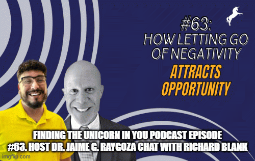 Finding-the-Unicorn-in-You-podcast-Episode-63-Host-Dr-Jaime-G-Raygoza-conversation-with-Richard-Blank.gif